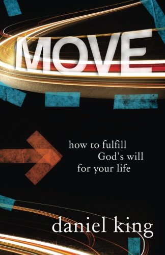 Picture of Daniel King's Book: Move How to Fulfill God's Will for Your Life